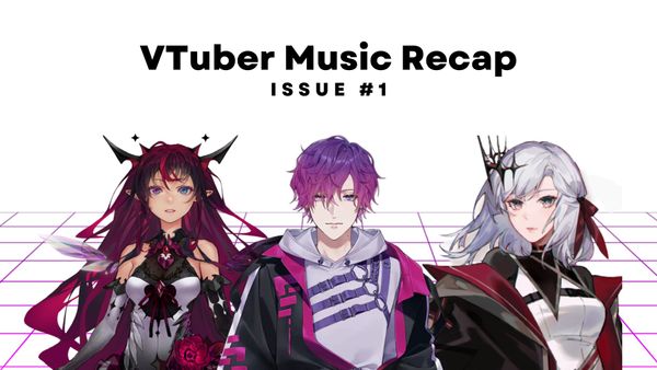 VTuber Music Recap: First Issue