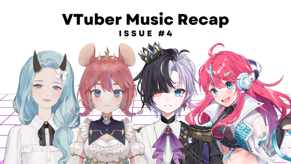 VTuber Music Recap: Fourth Issue
