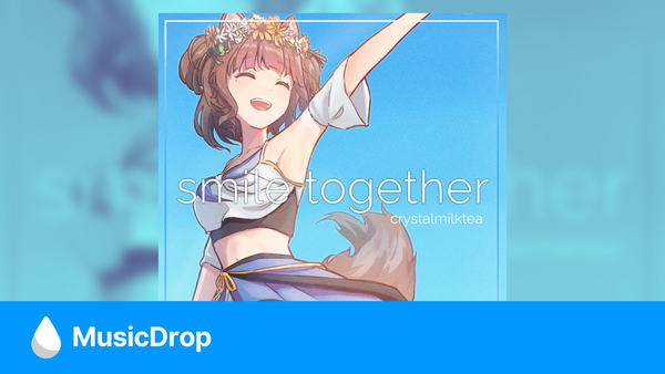 MusicDrop: Crystal's First Original Song "Smile Together"